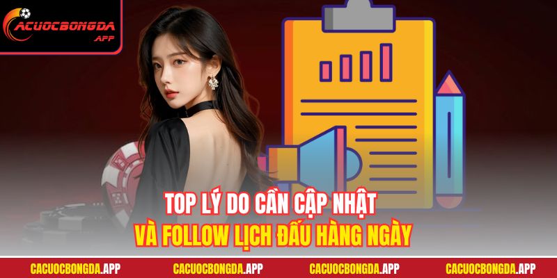Top lý do cần cập nhật và follow lịch đấu hàng ngày